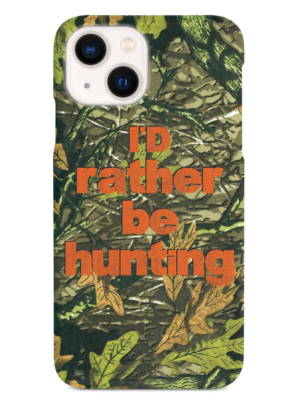 I'd Rather Be Hunting - Camouflage Pattern Case