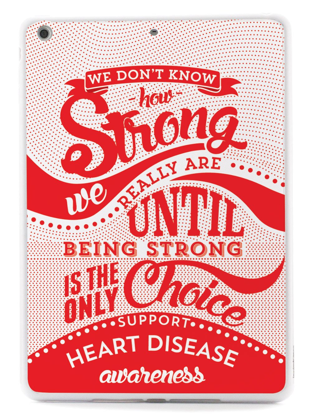 How Strong - Heart Disease Awareness Case