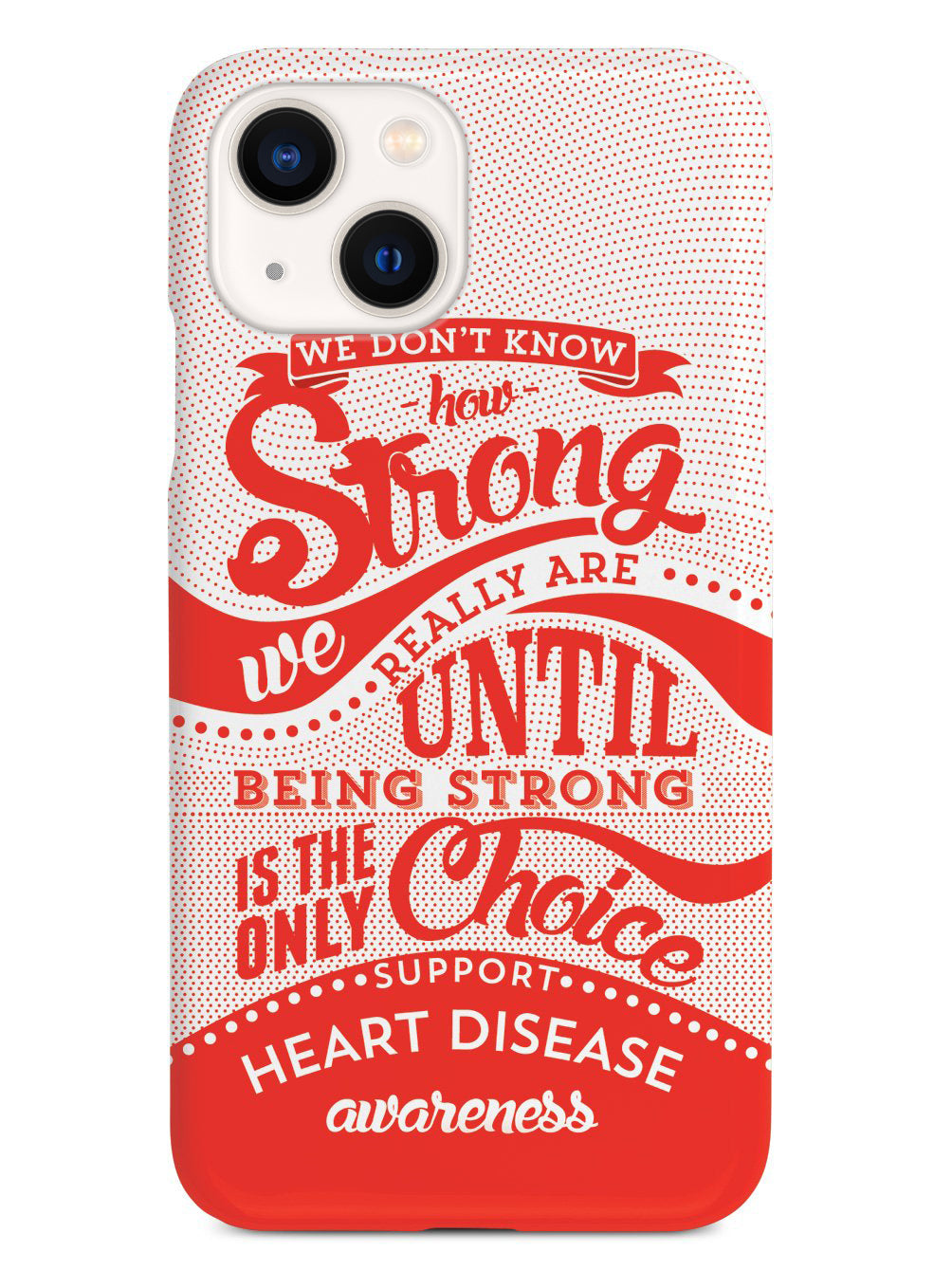 How Strong - Heart Disease Awareness Case