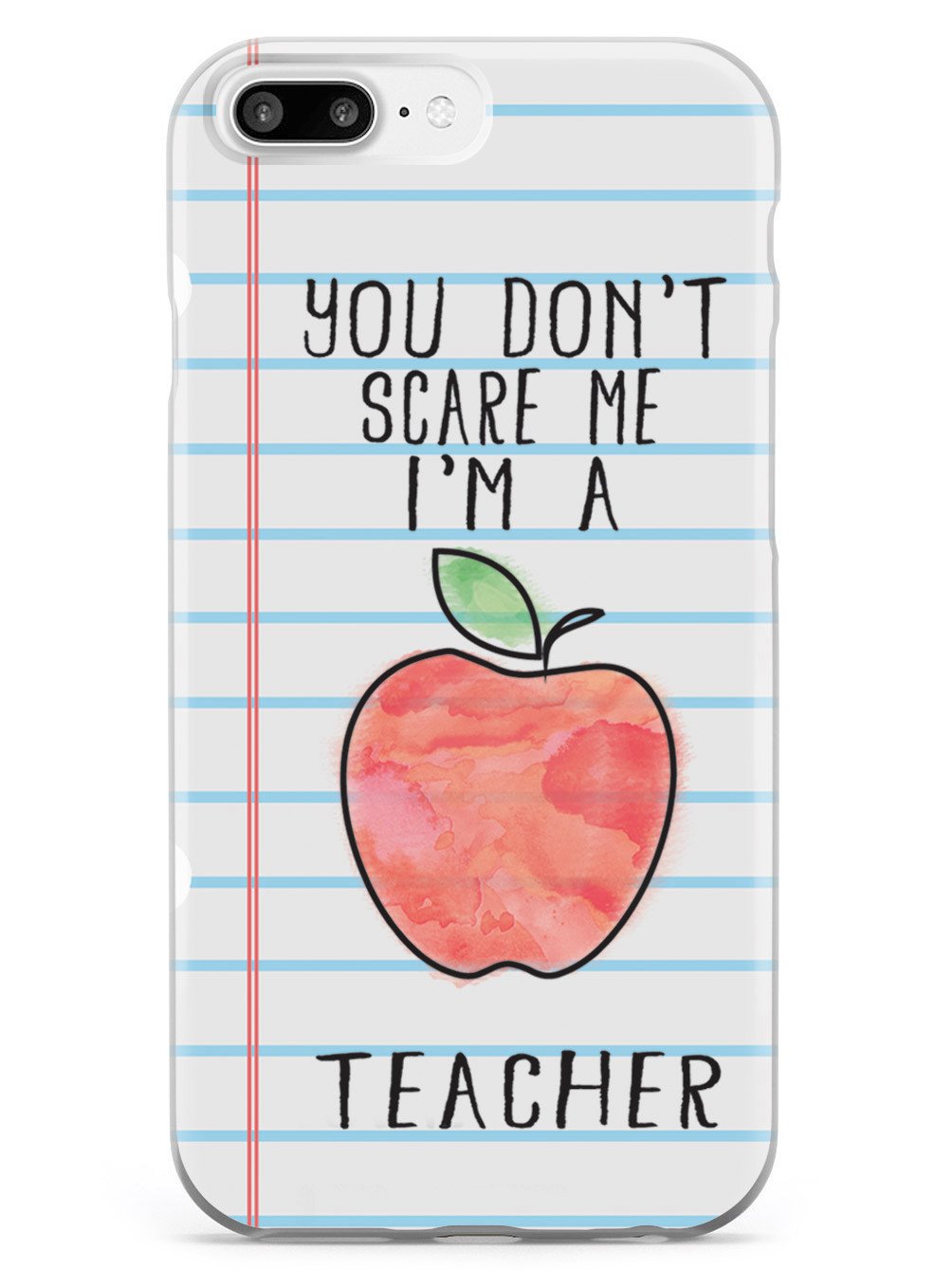 You Don't Scare Me, I'm a Teacher Case
