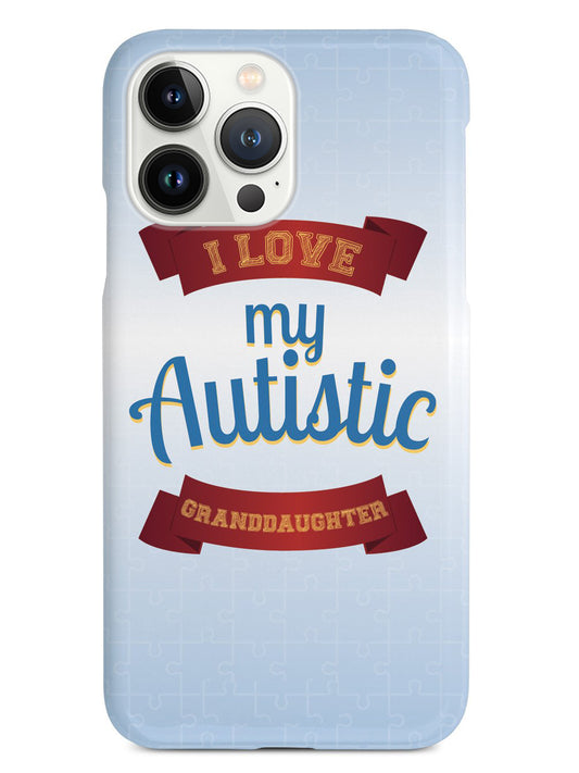 I Love My Autistic Granddaughter - Autism Awareness Case