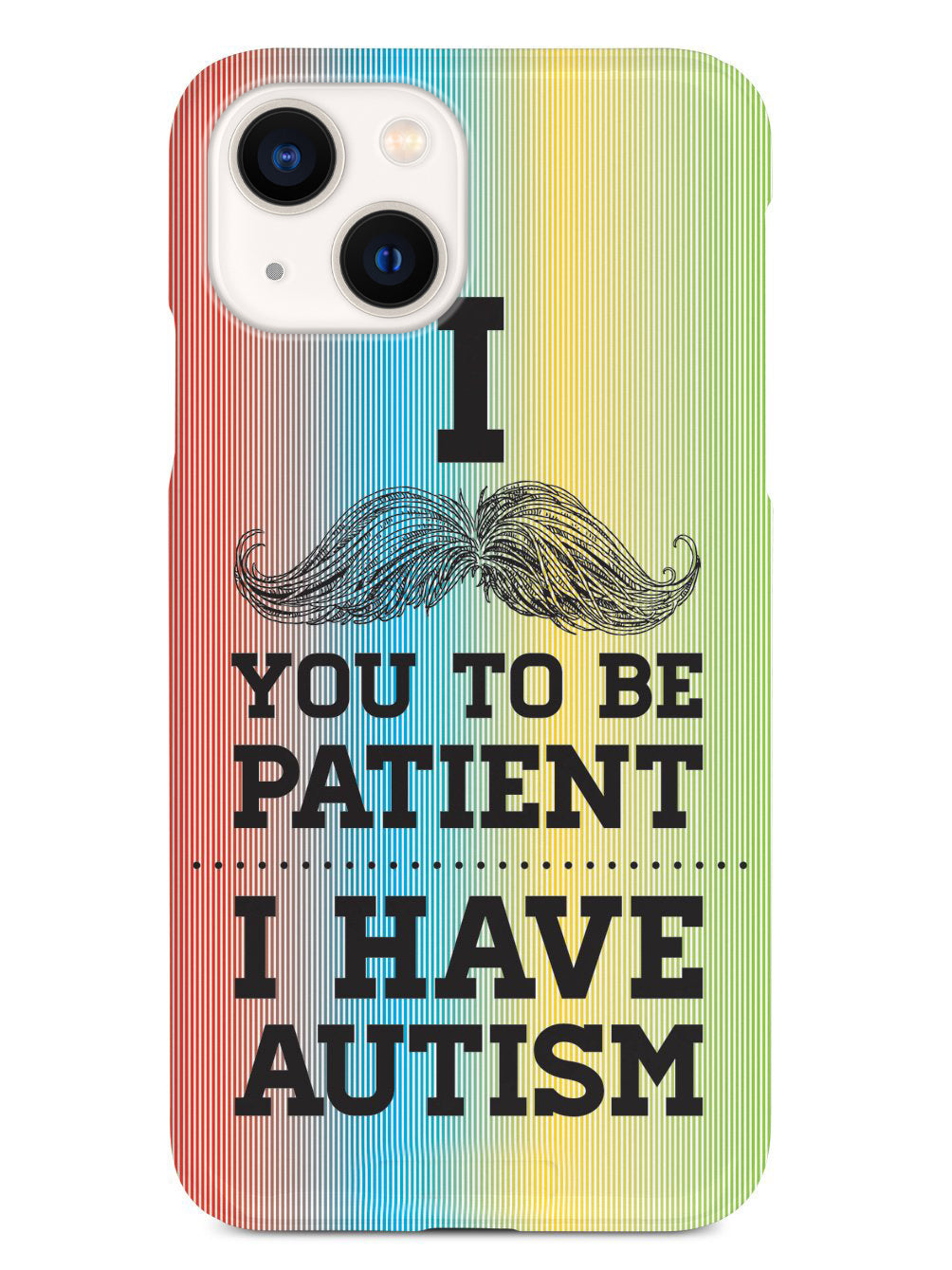 Mustache You to be Patient - I have Autism Case