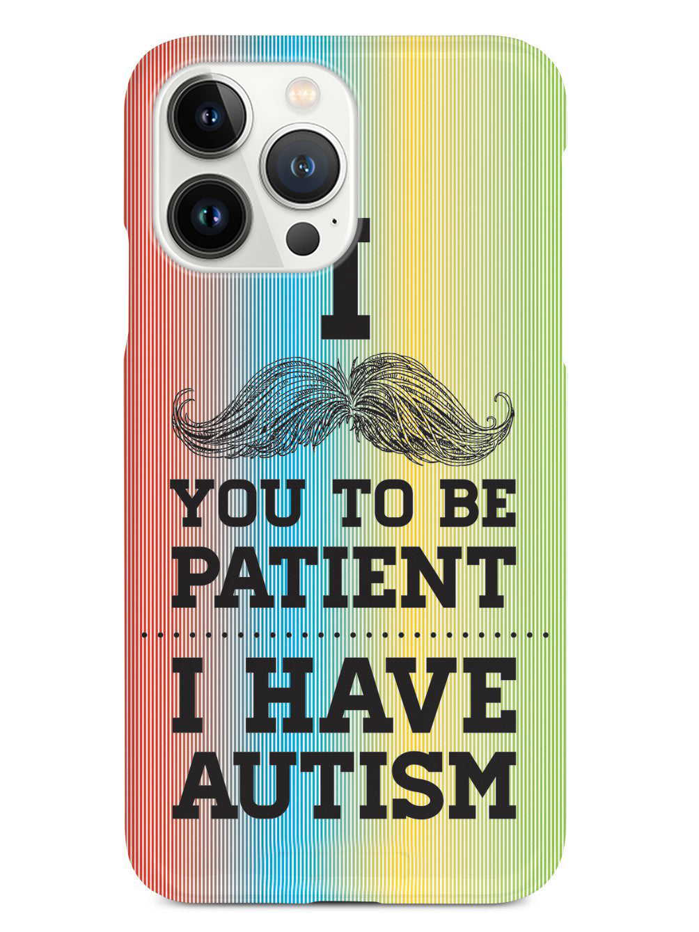 Mustache You to be Patient - I have Autism Case