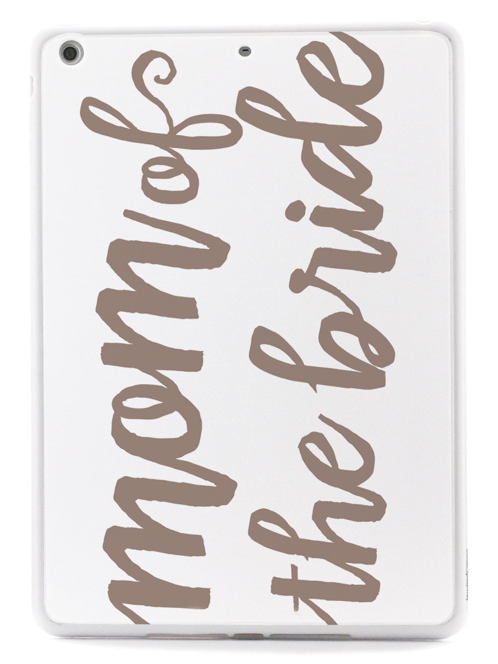 Mom of the Bride - Brown Neutral Case