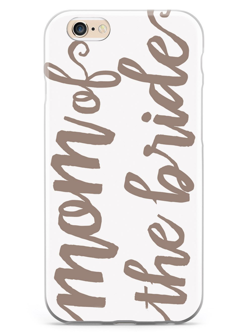 Mom of the Bride - Brown Neutral Case
