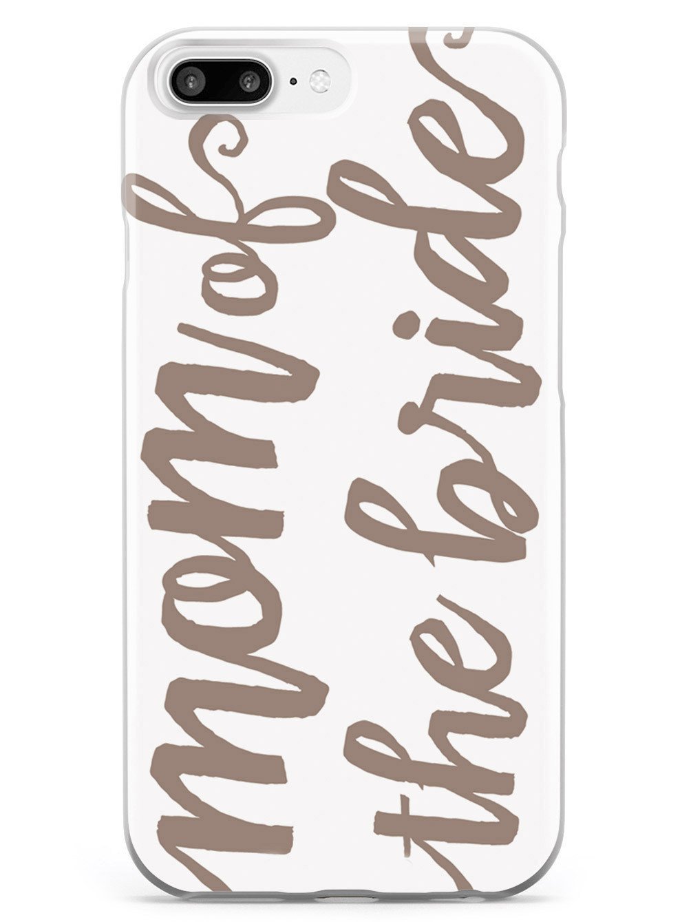 Mom of the Bride - Brown Neutral Case
