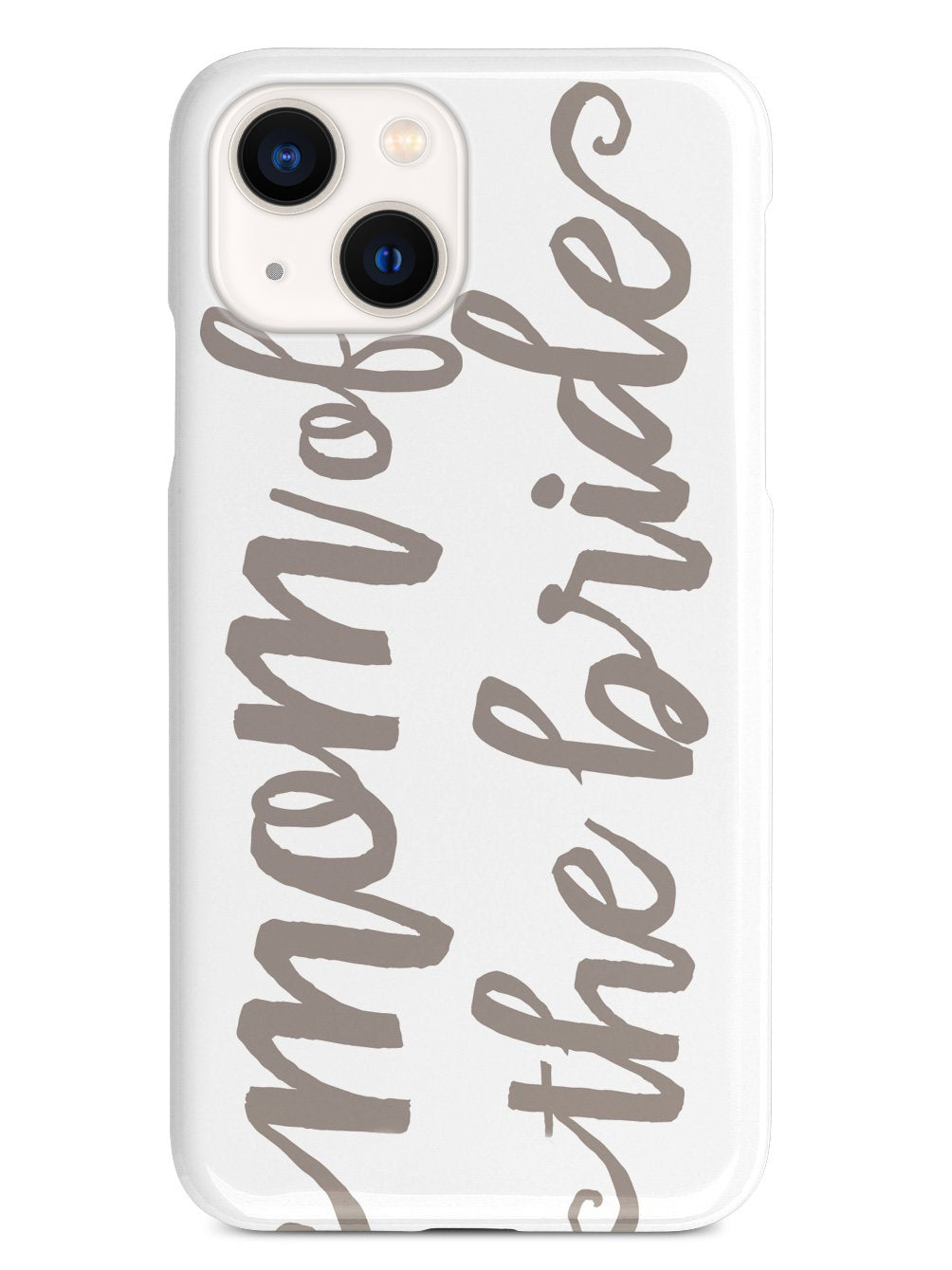 Mom of the Bride - Brown Neutral Case
