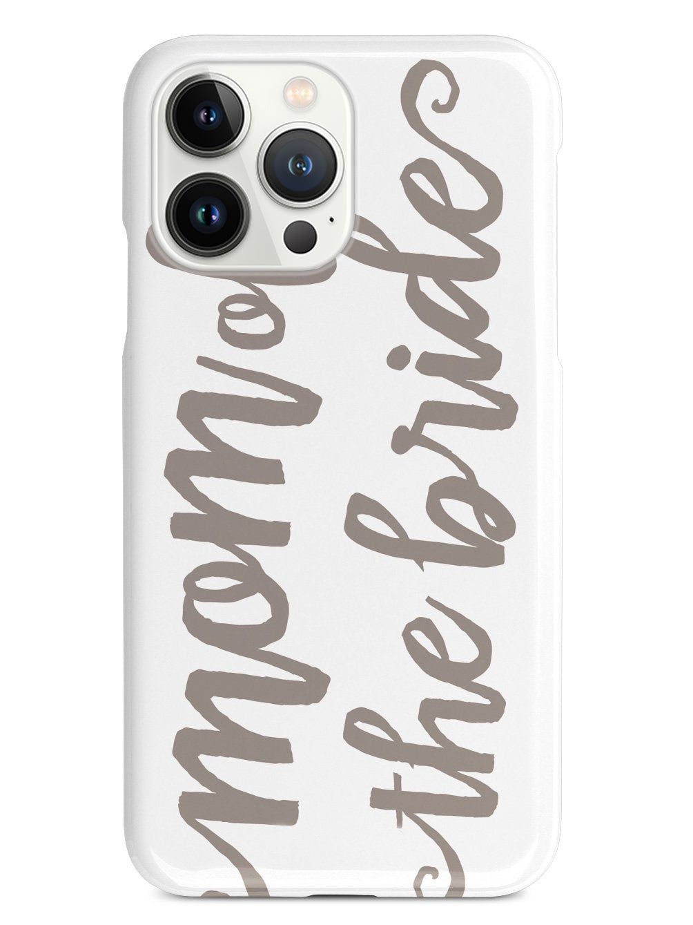 Mom of the Bride - Brown Neutral Case