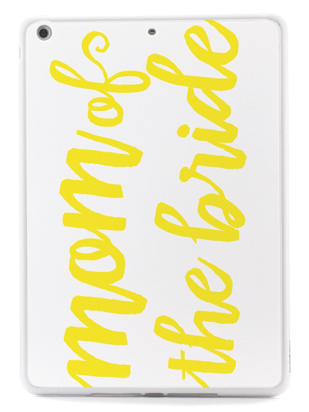 Mom of the Bride - Yellow Case