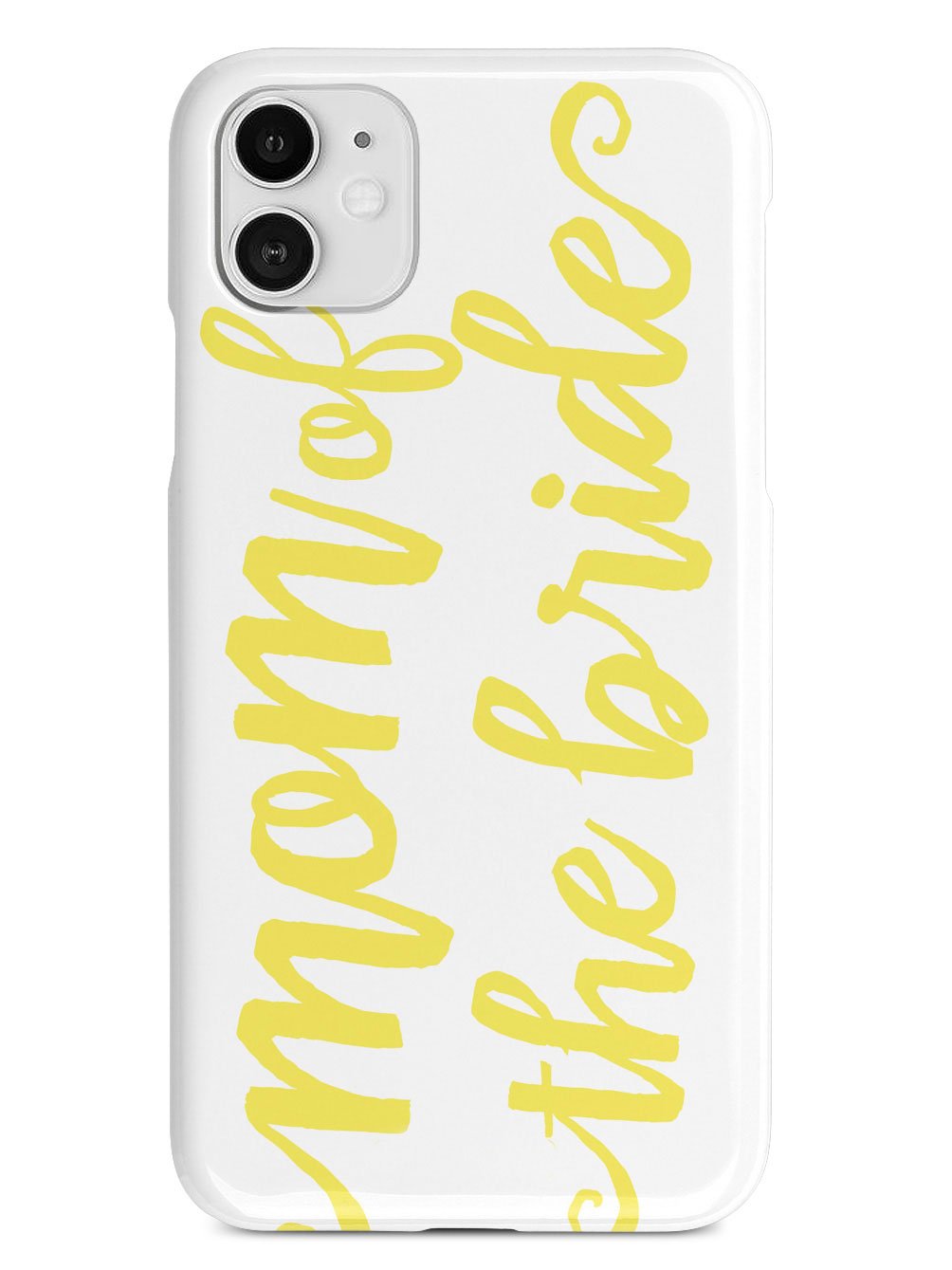 Mom of the Bride - Yellow Case