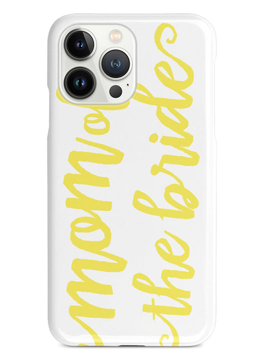 Mom of the Bride - Yellow Case