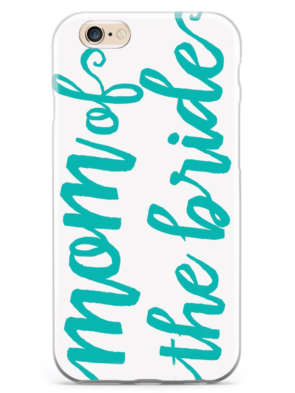 Mom of the Bride - Teal Case