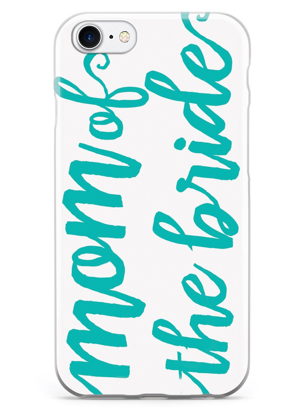 Mom of the Bride - Teal Case