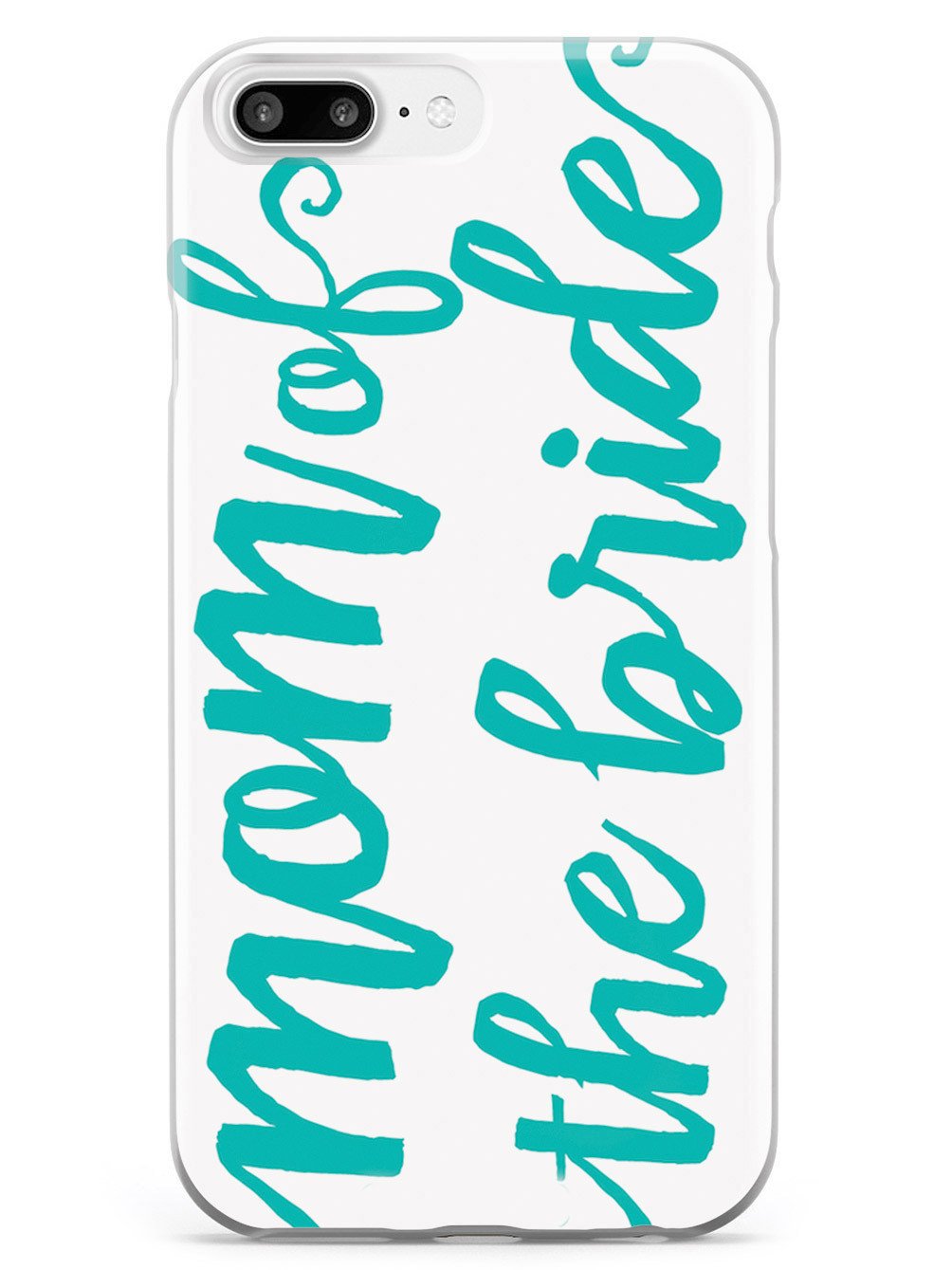 Mom of the Bride - Teal Case