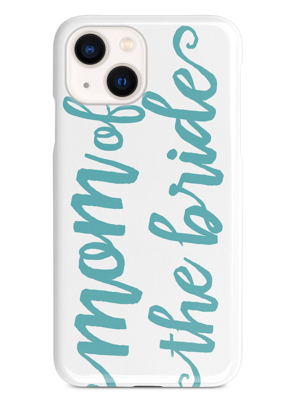 Mom of the Bride - Teal Case