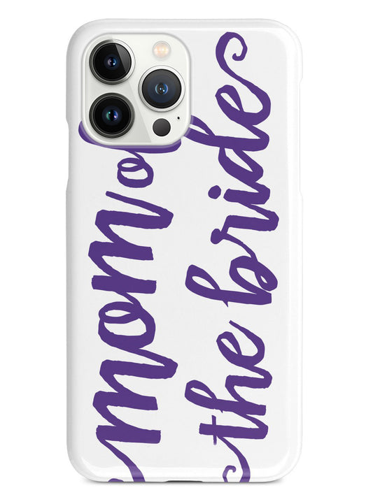 Mom of the Bride - Royal Purple Case