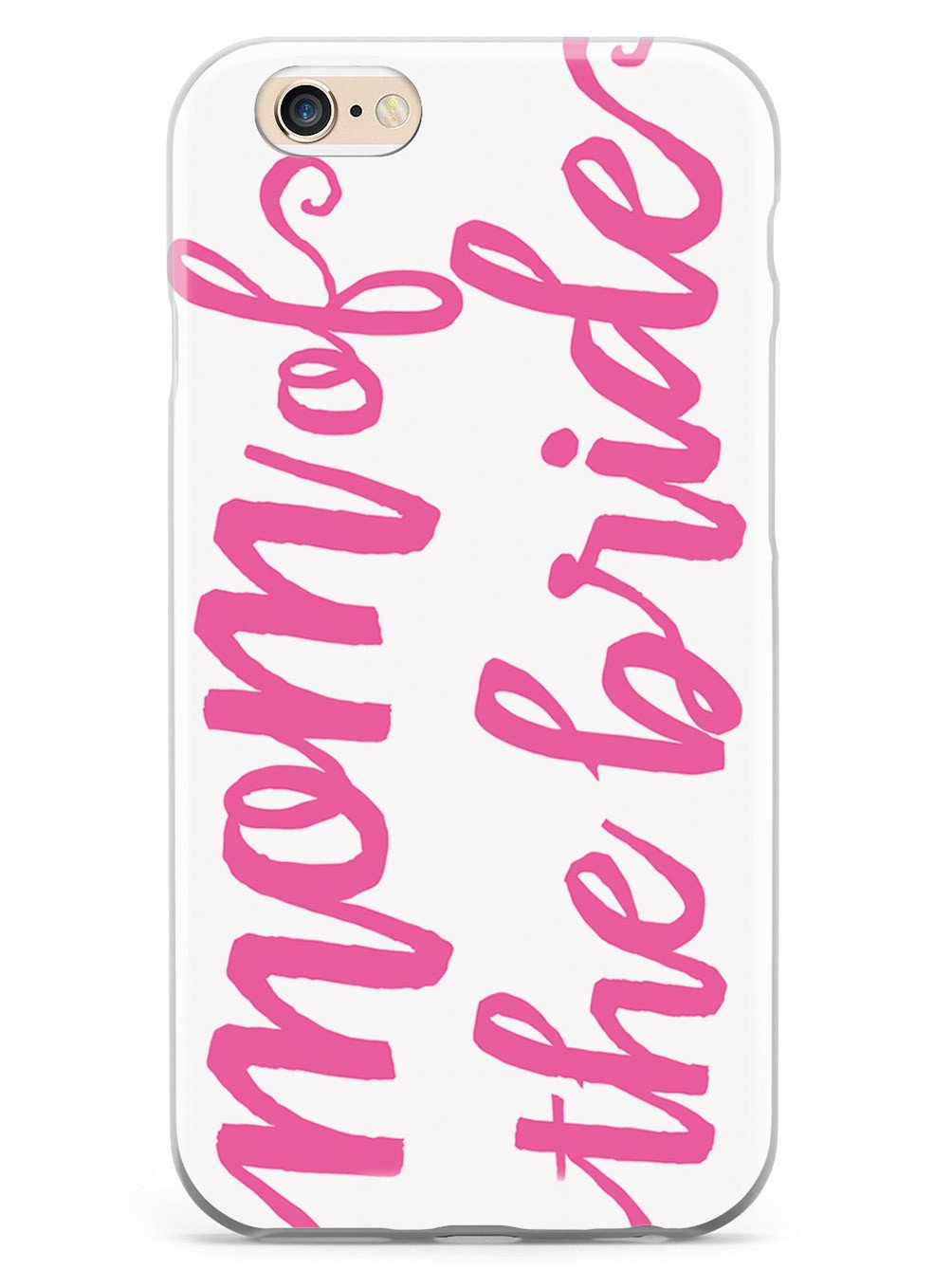 Mom of the Bride - Pink Case