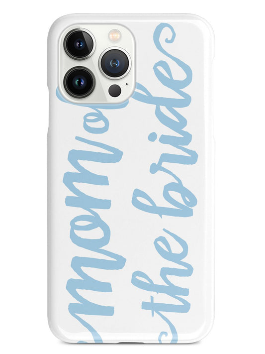 Mom of the Bride - Light Blue Case