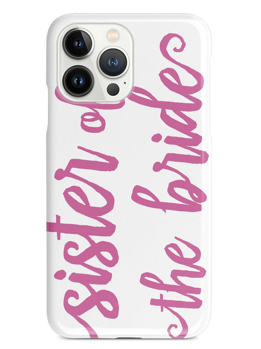 Sister of the Bride - Pink Case