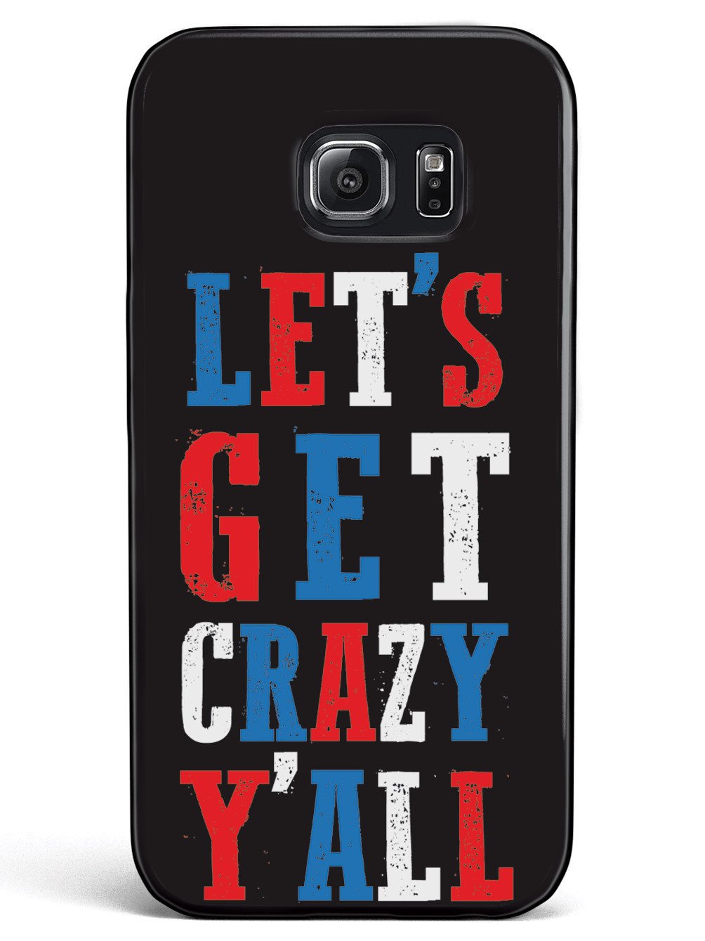 Let's Get Crazy Y'all! - Patriotic Case