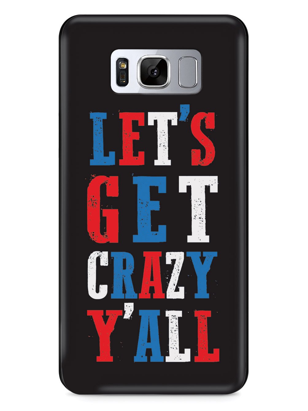Let's Get Crazy Y'all! - Patriotic Case