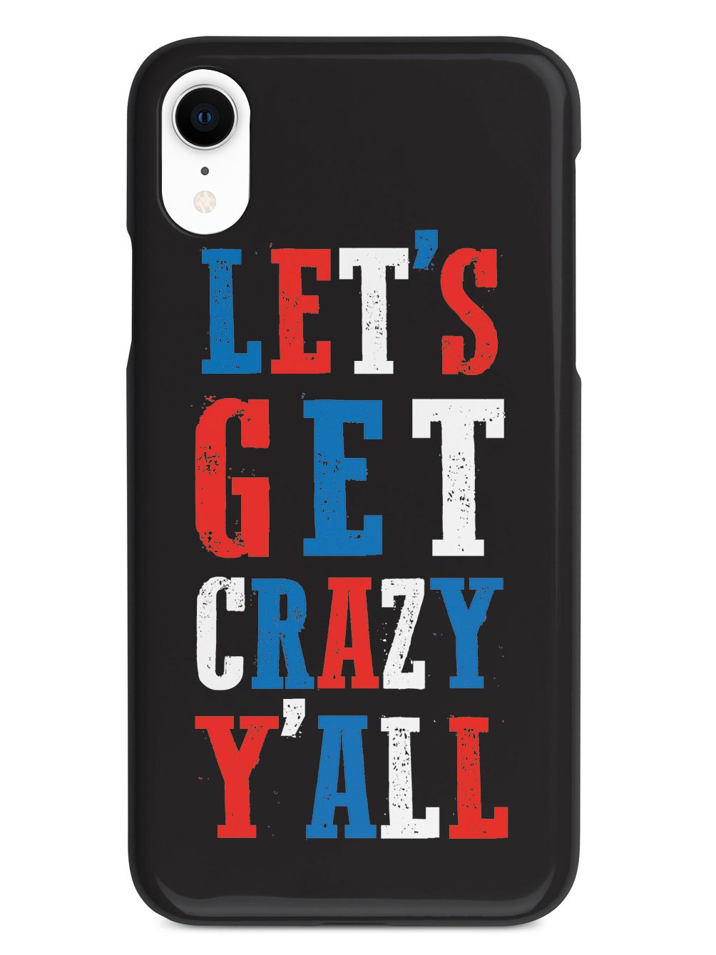 Let's Get Crazy Y'all! - Patriotic Case