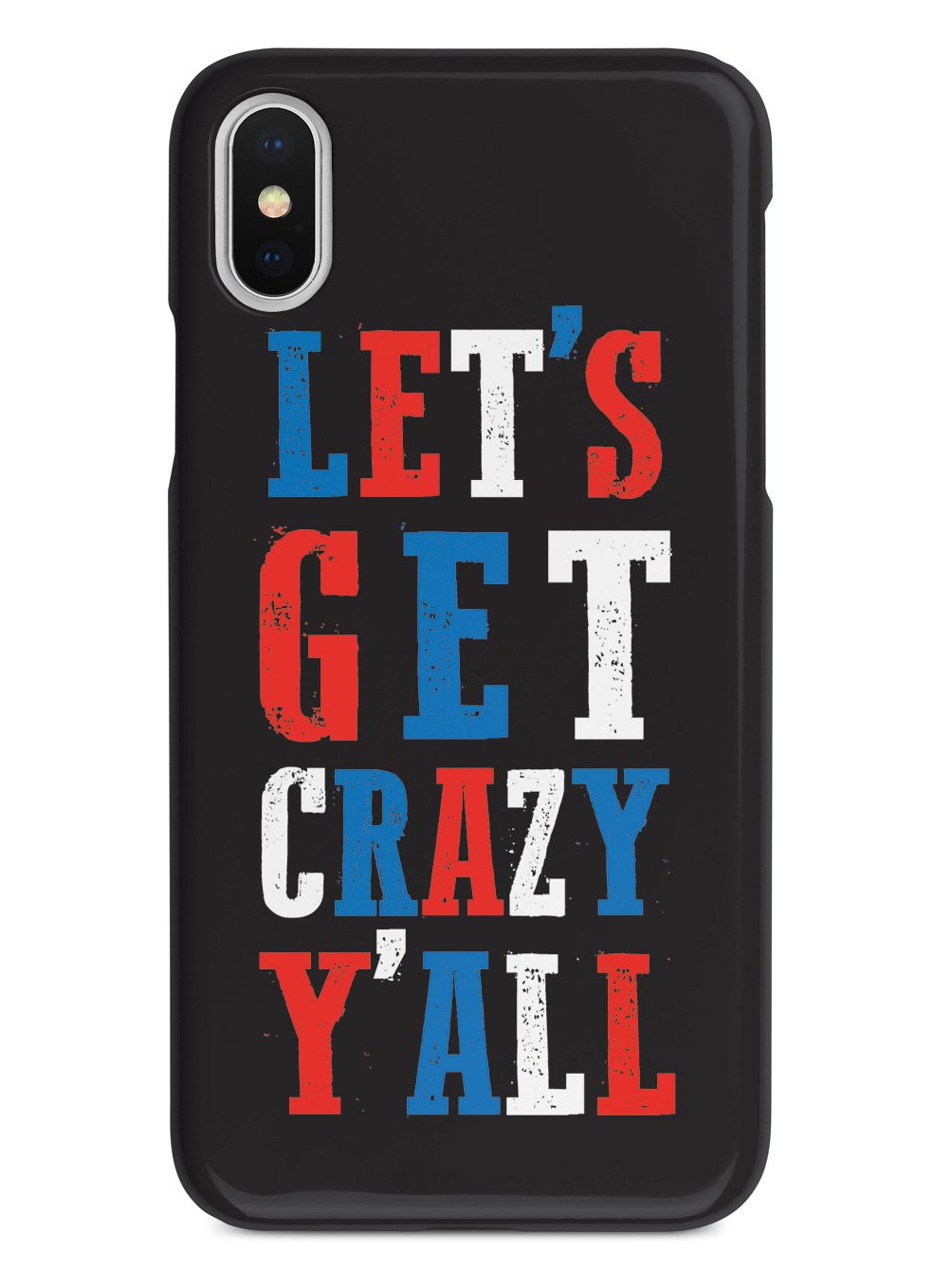 Let's Get Crazy Y'all! - Patriotic Case