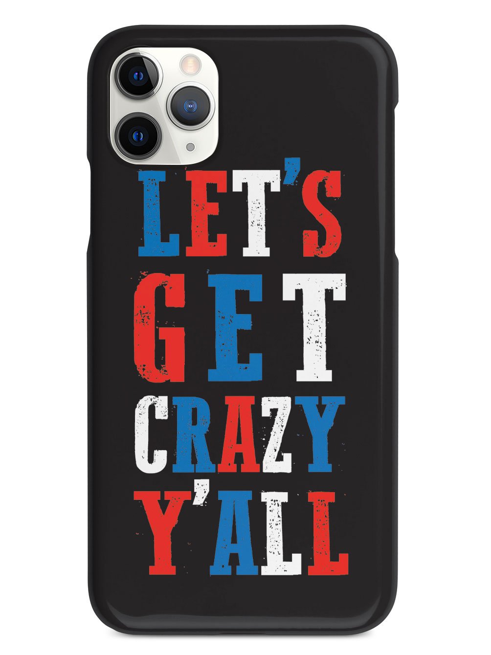 Let's Get Crazy Y'all! - Patriotic Case