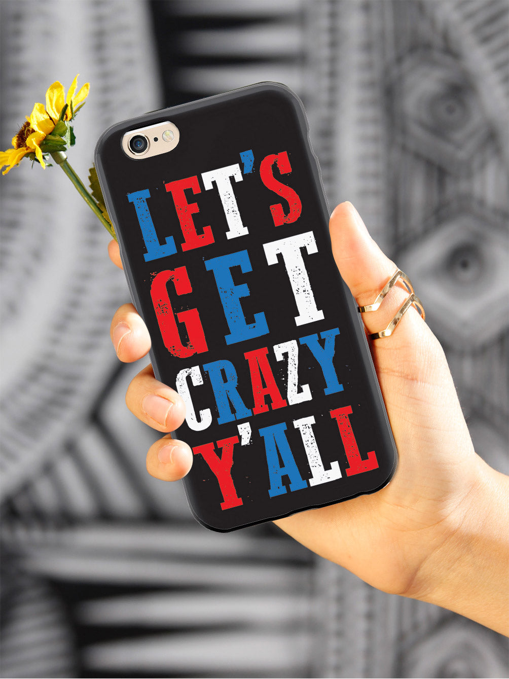Let's Get Crazy Y'all! - Patriotic Case