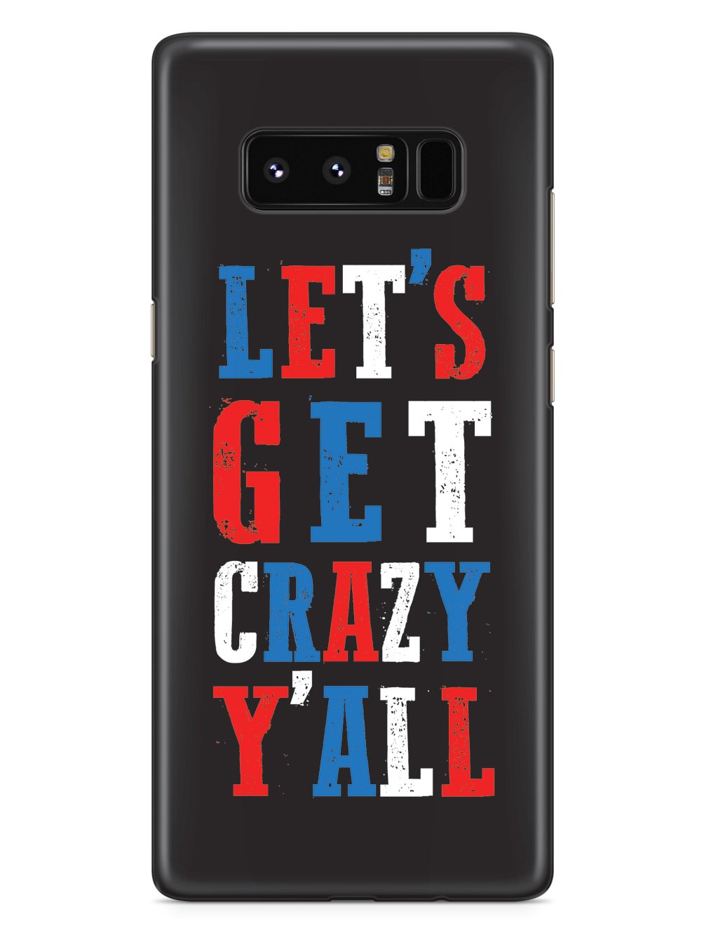 Let's Get Crazy Y'all! - Patriotic Case