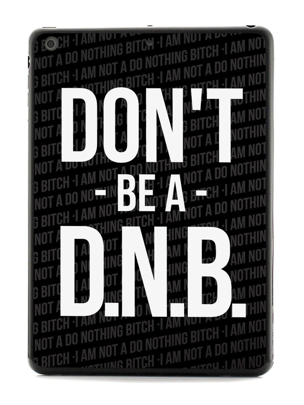 Don't Be a Do Nothing Bitch Case