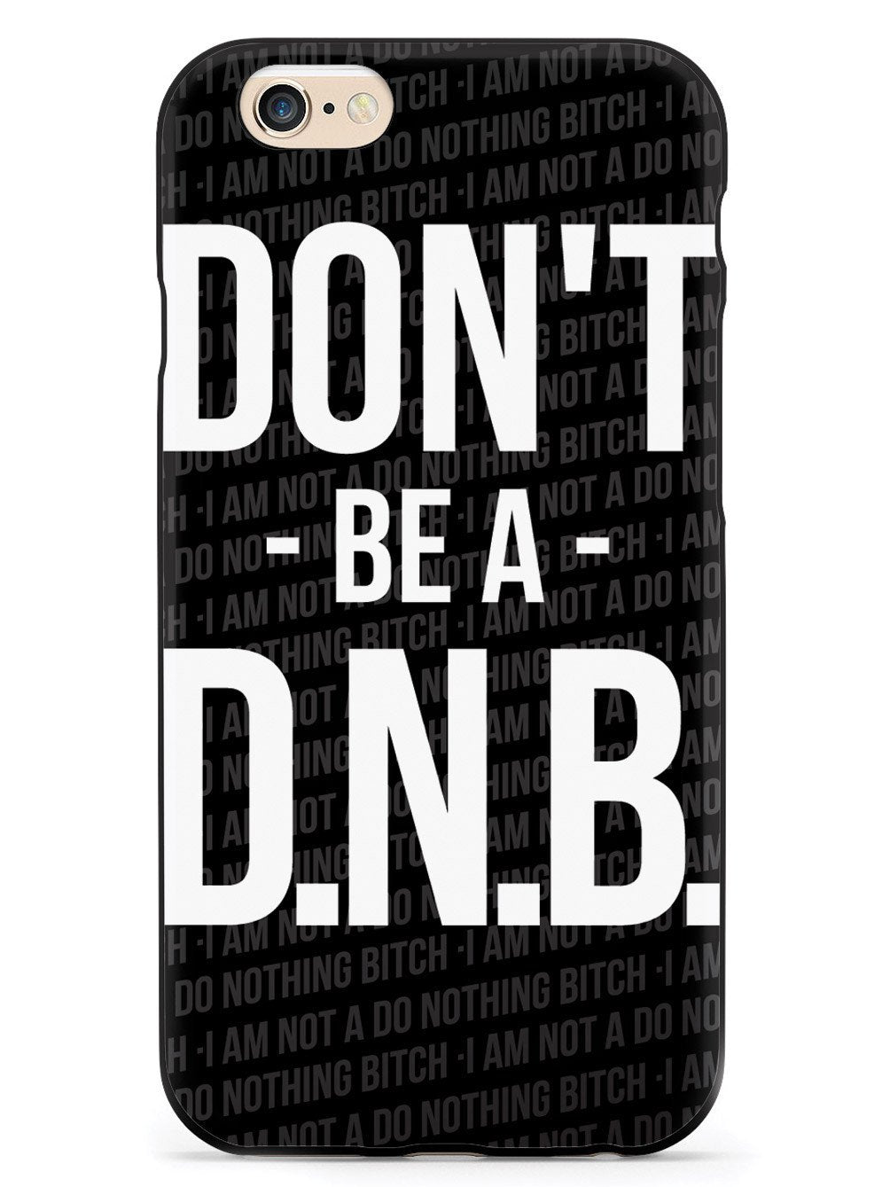 Don't Be a Do Nothing Bitch Case