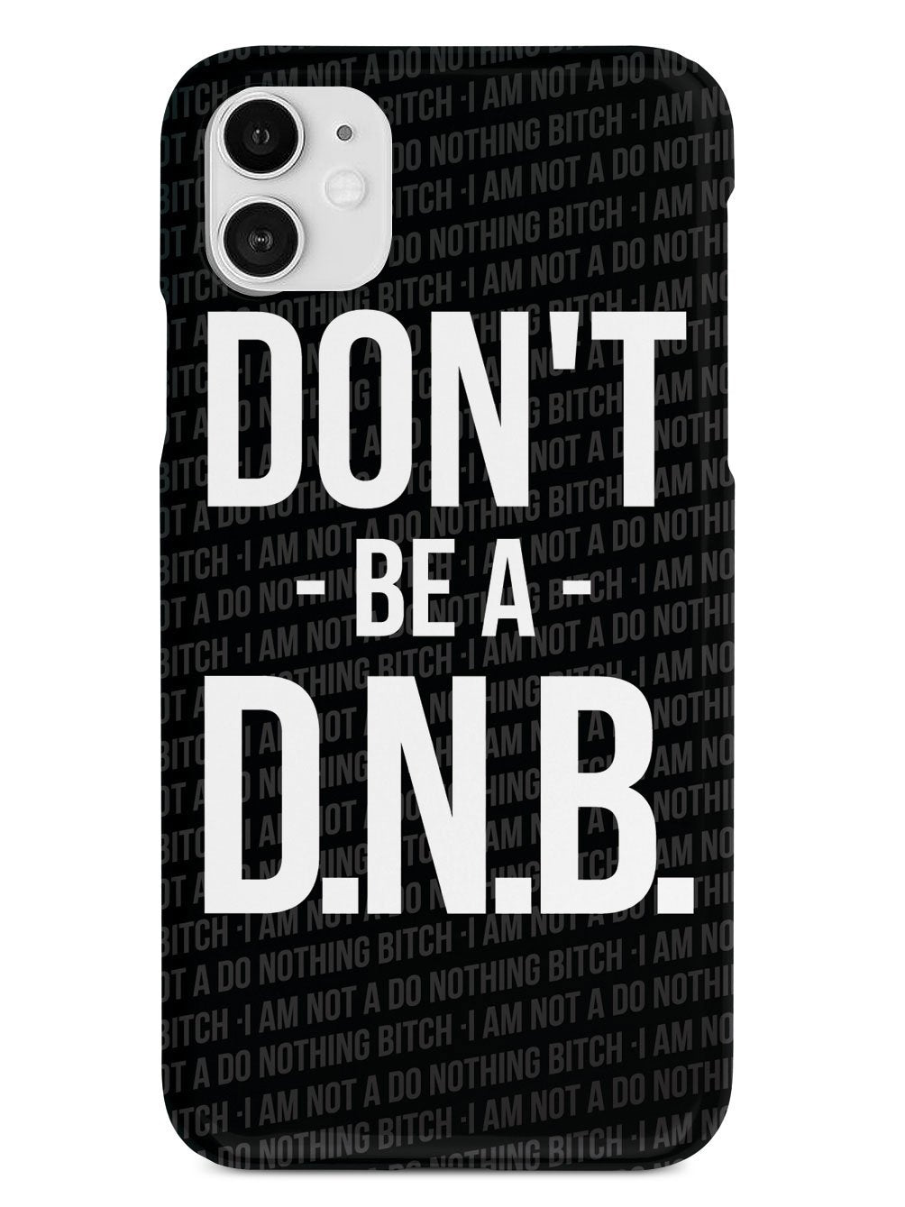 Don't Be a Do Nothing Bitch Case