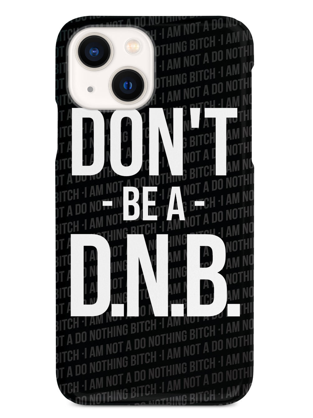 Don't Be a Do Nothing Bitch Case