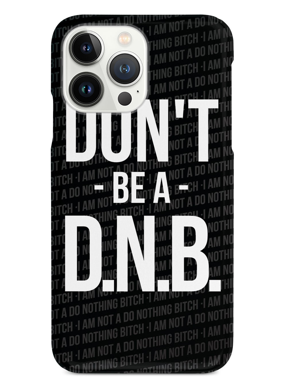 Don't Be a Do Nothing Bitch Case