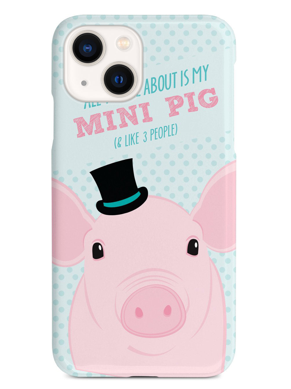 All I Care About Is My Mini Pig Case