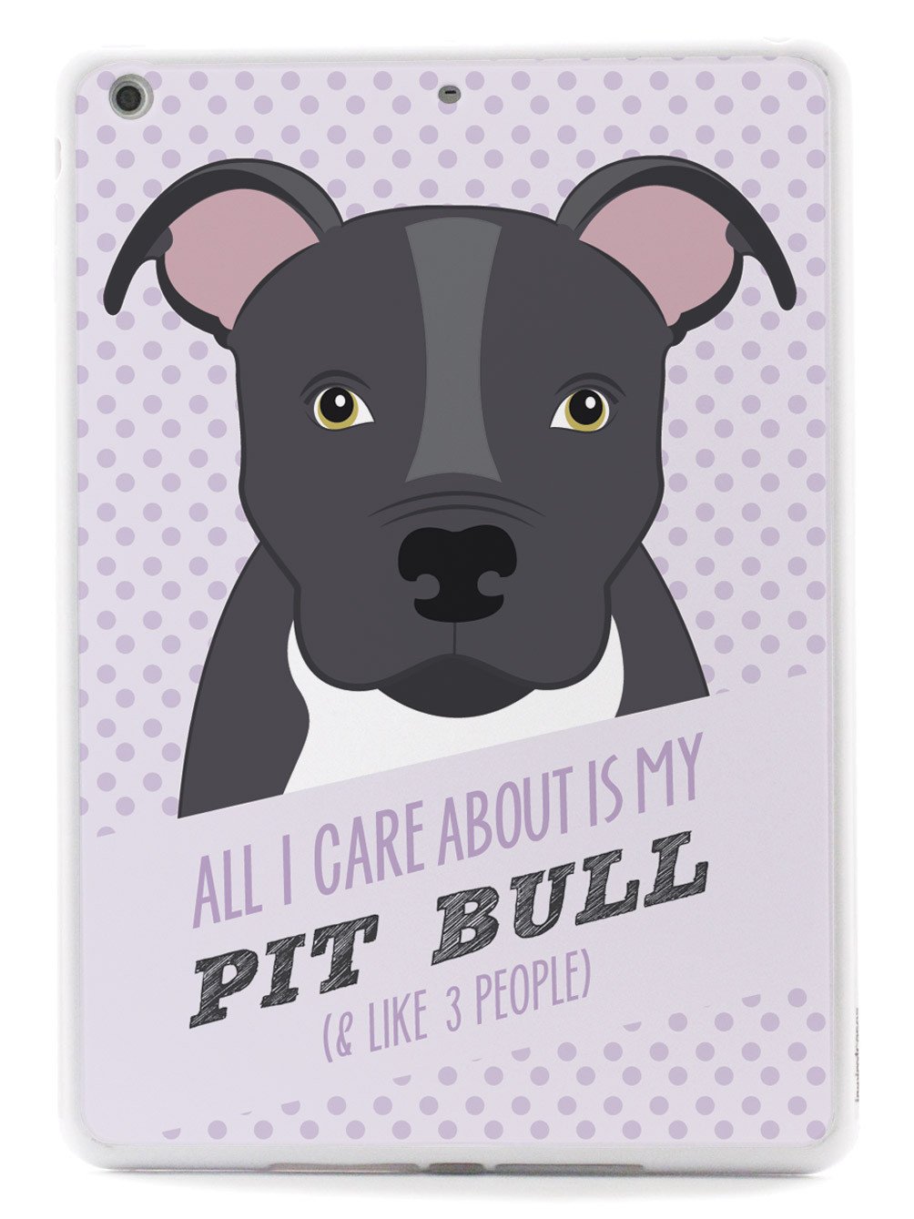 All I Care About Is My Pit Bull Case