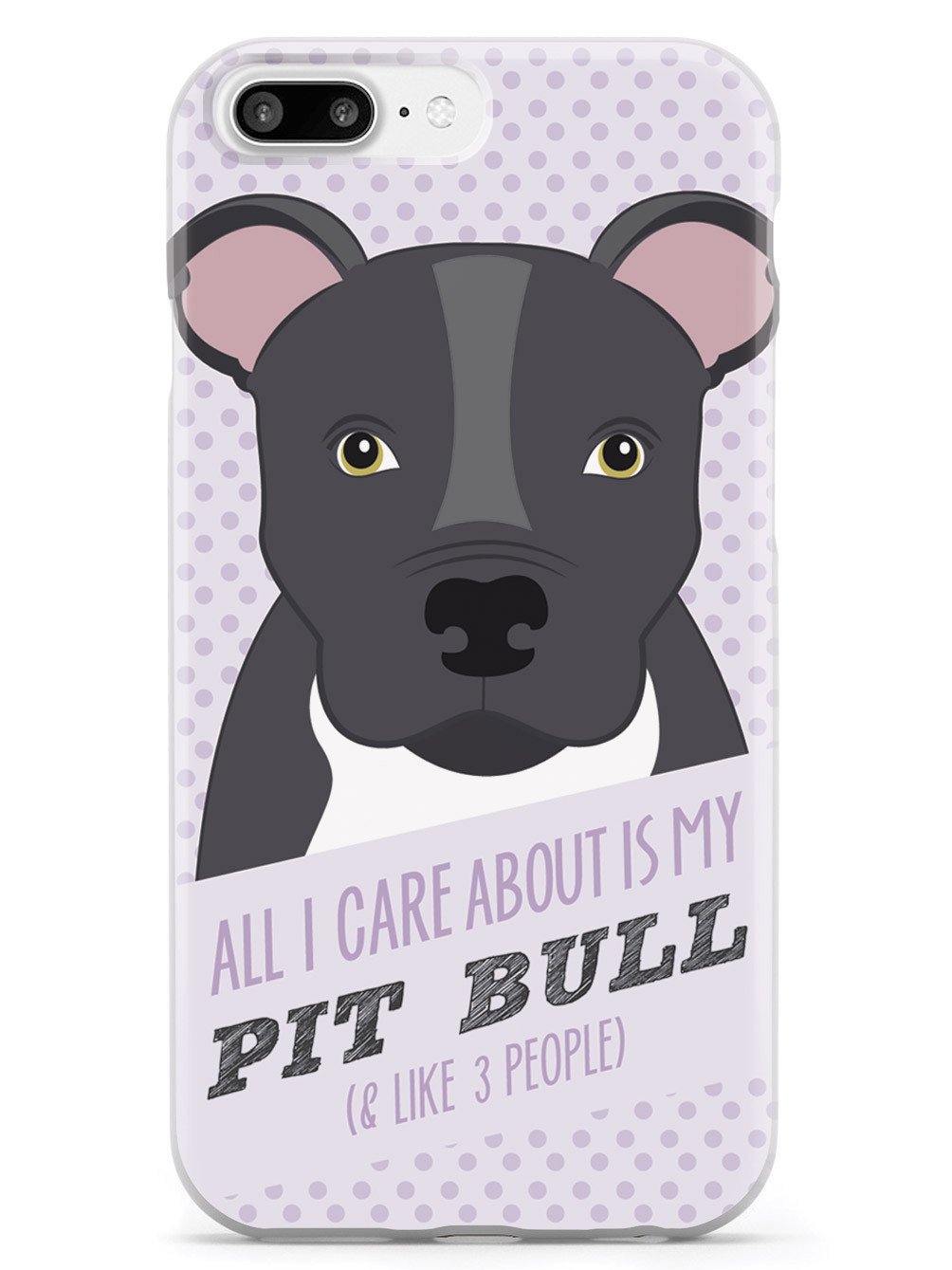All I Care About Is My Pit Bull Case