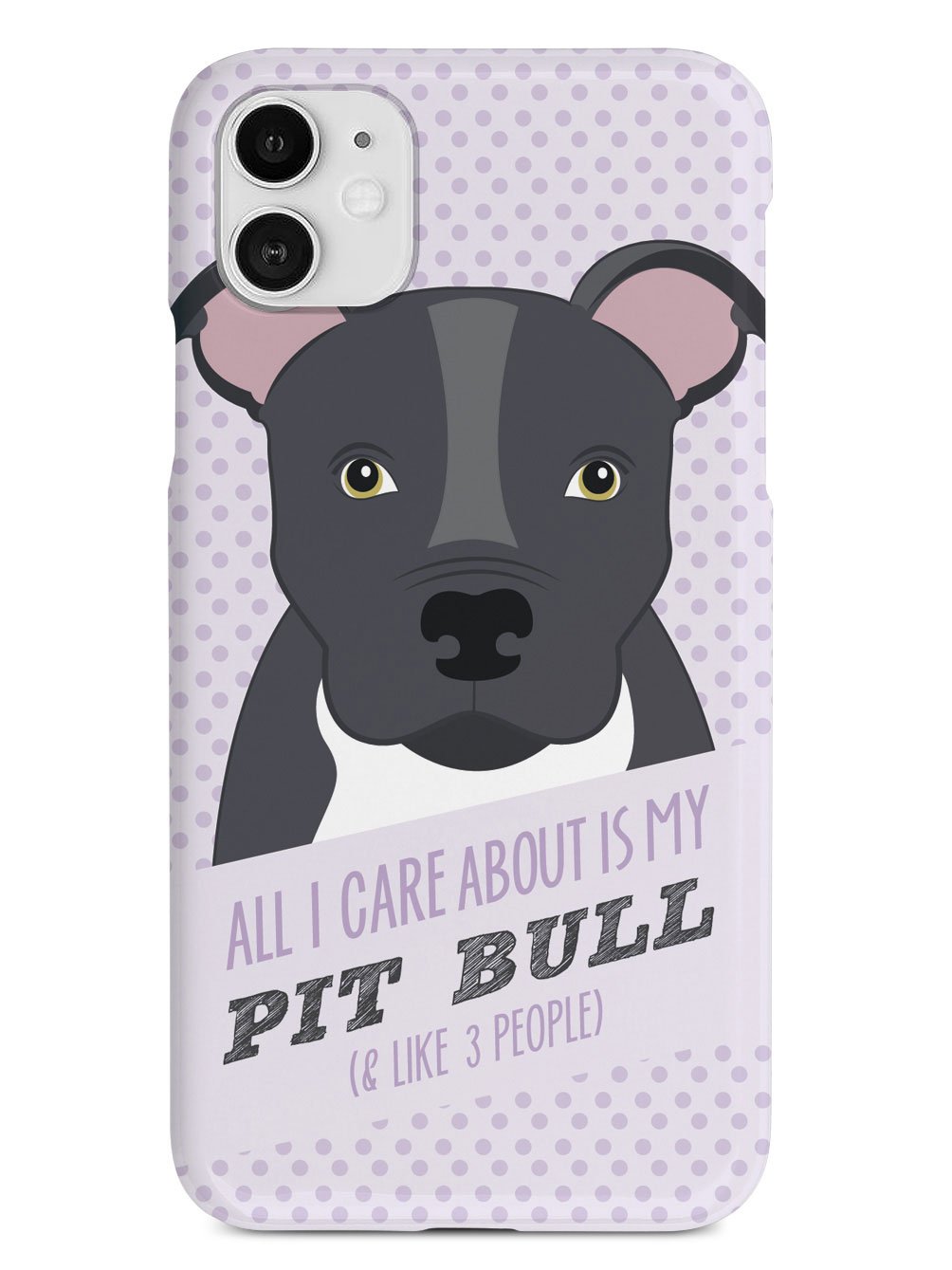 All I Care About Is My Pit Bull Case
