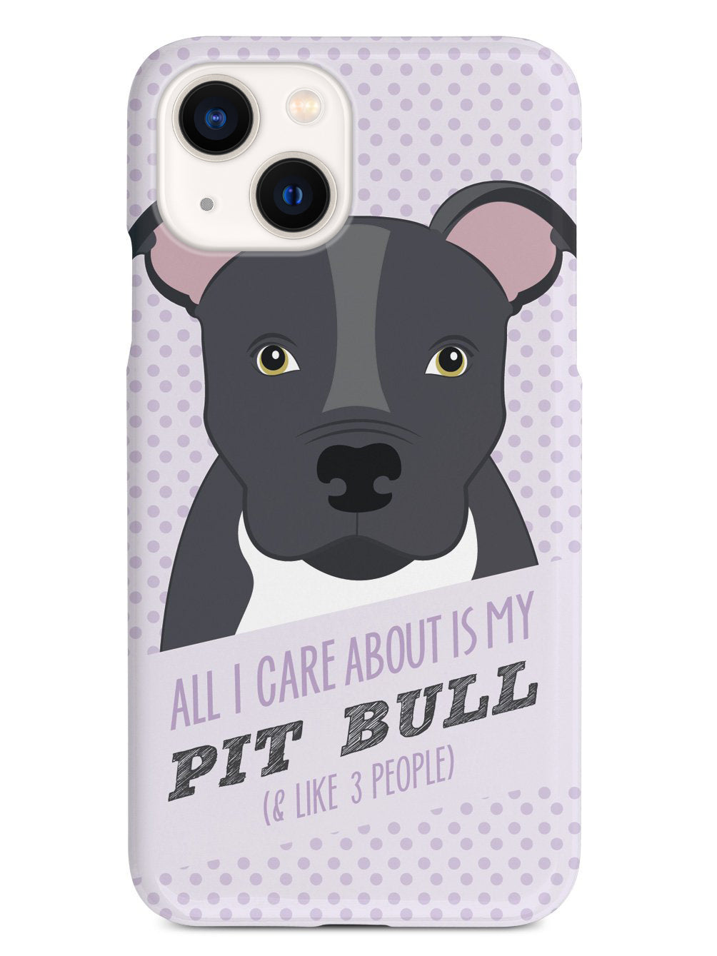 All I Care About Is My Pit Bull Case