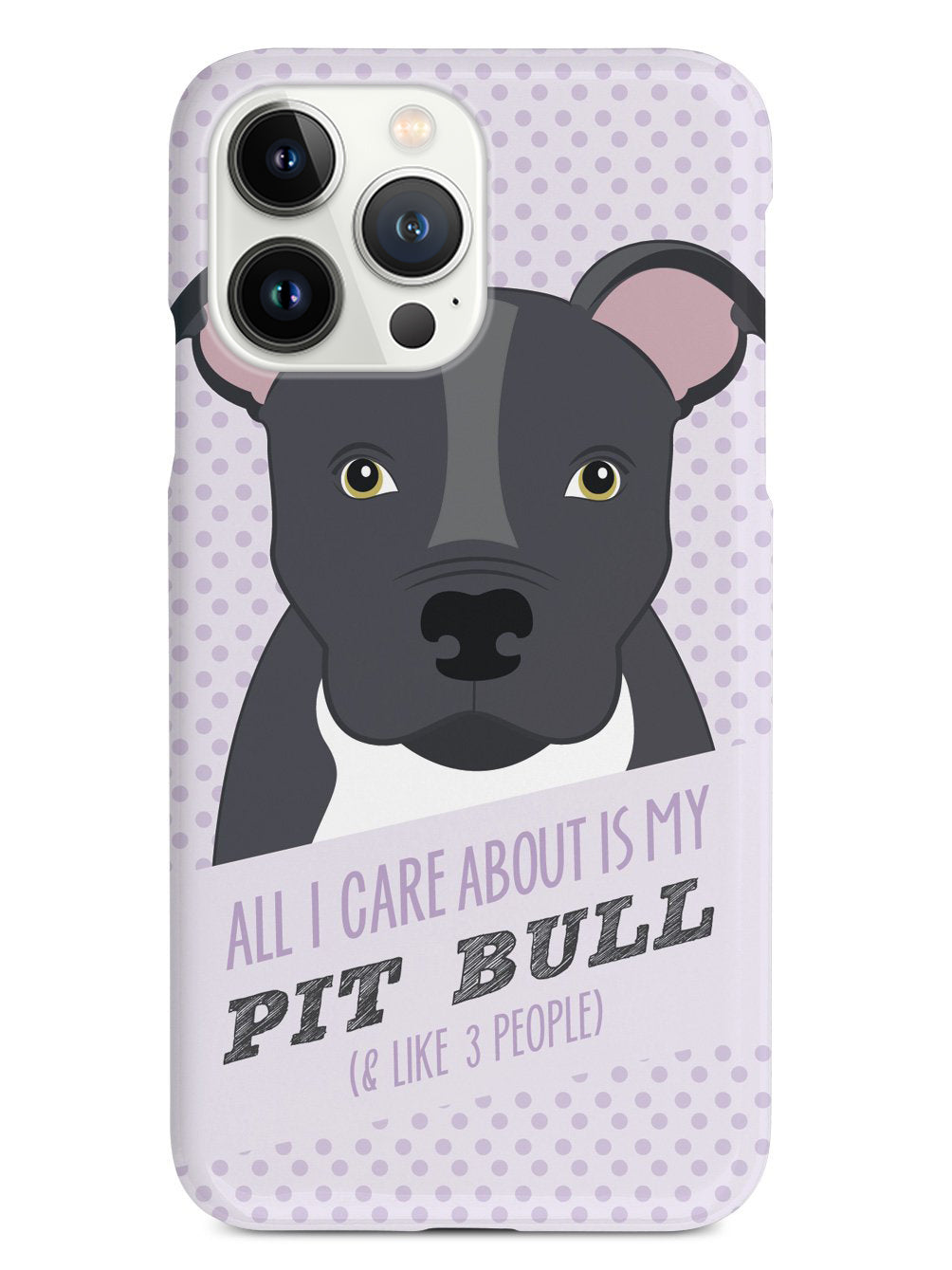 All I Care About Is My Pit Bull Case