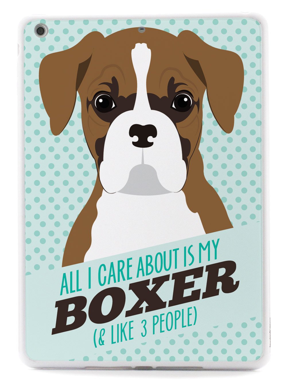 All I Care About Is My Boxer Case