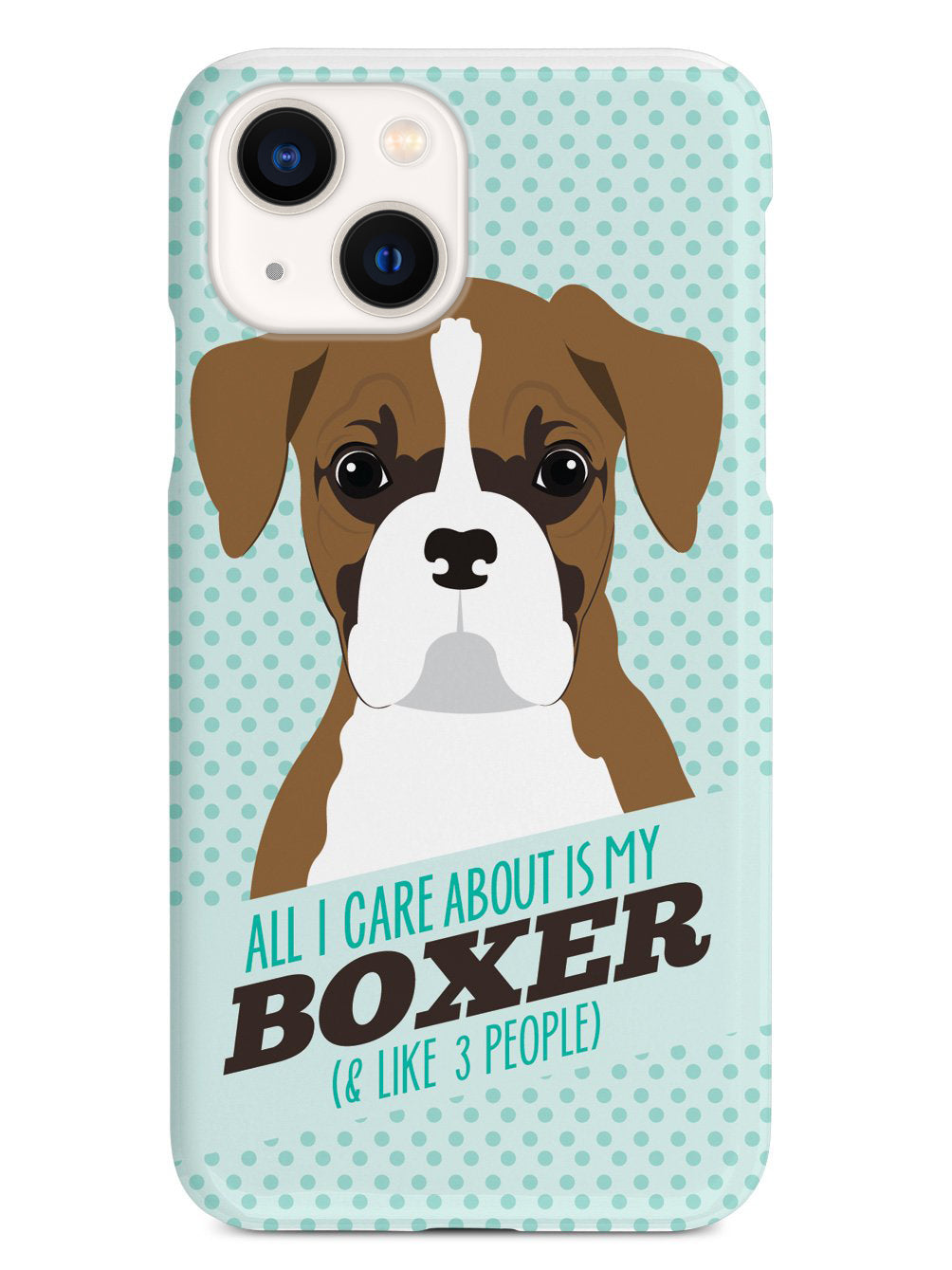 All I Care About Is My Boxer Case