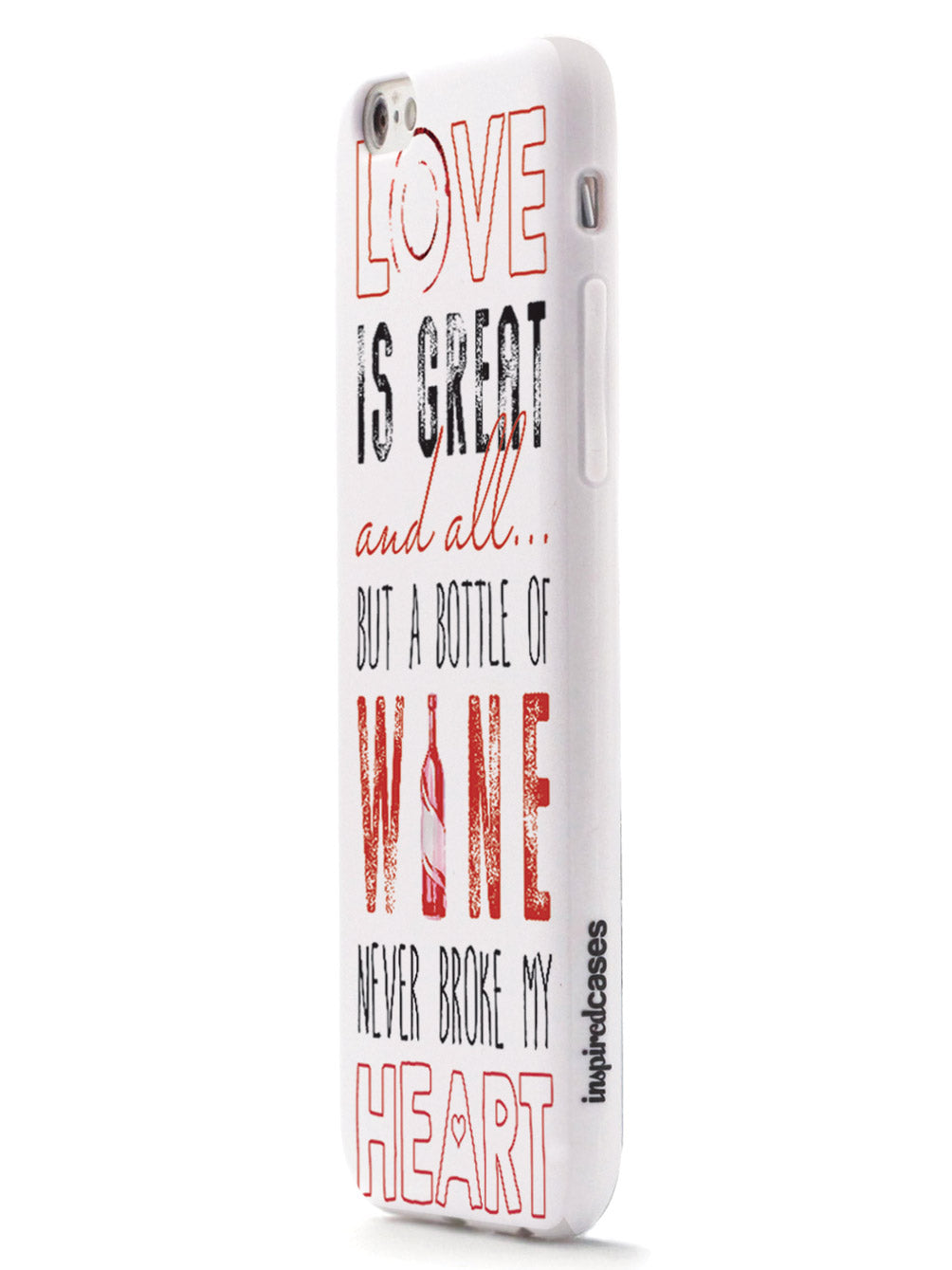 A Bottle of Wine Never Broke My Heart - White Case