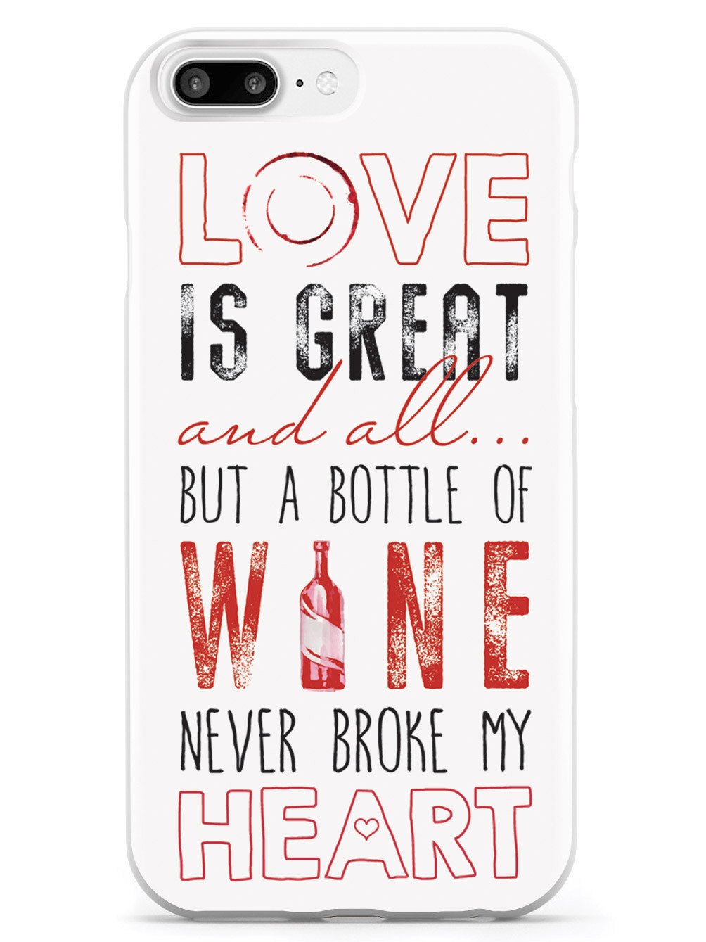 A Bottle of Wine Never Broke My Heart - White Case