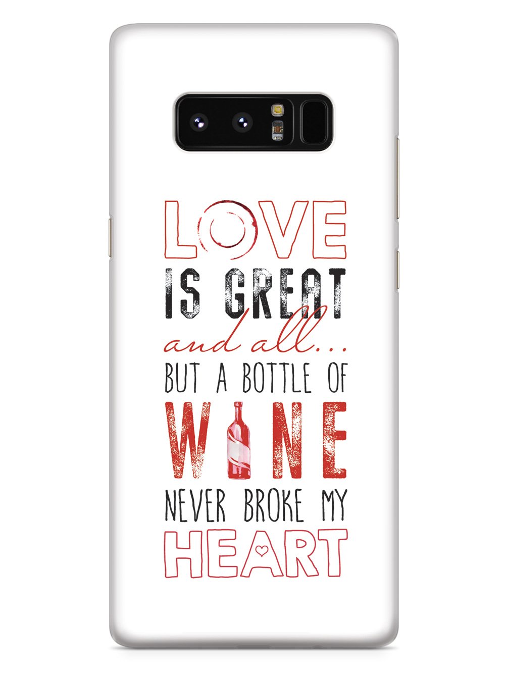 A Bottle of Wine Never Broke My Heart - White Case