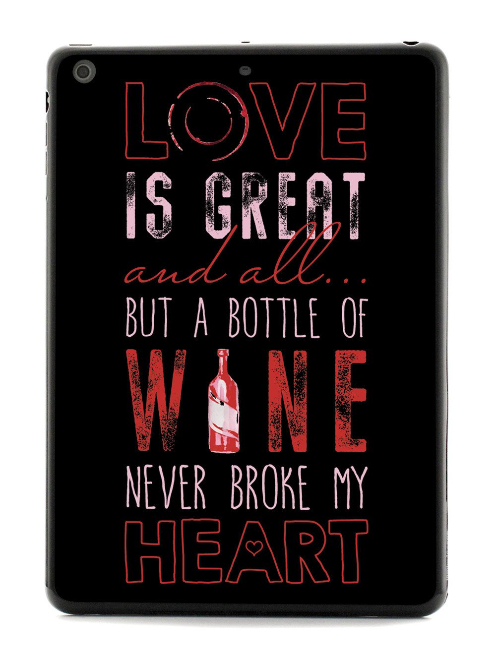 A Bottle of Wine Never Broke My Heart - Black Case