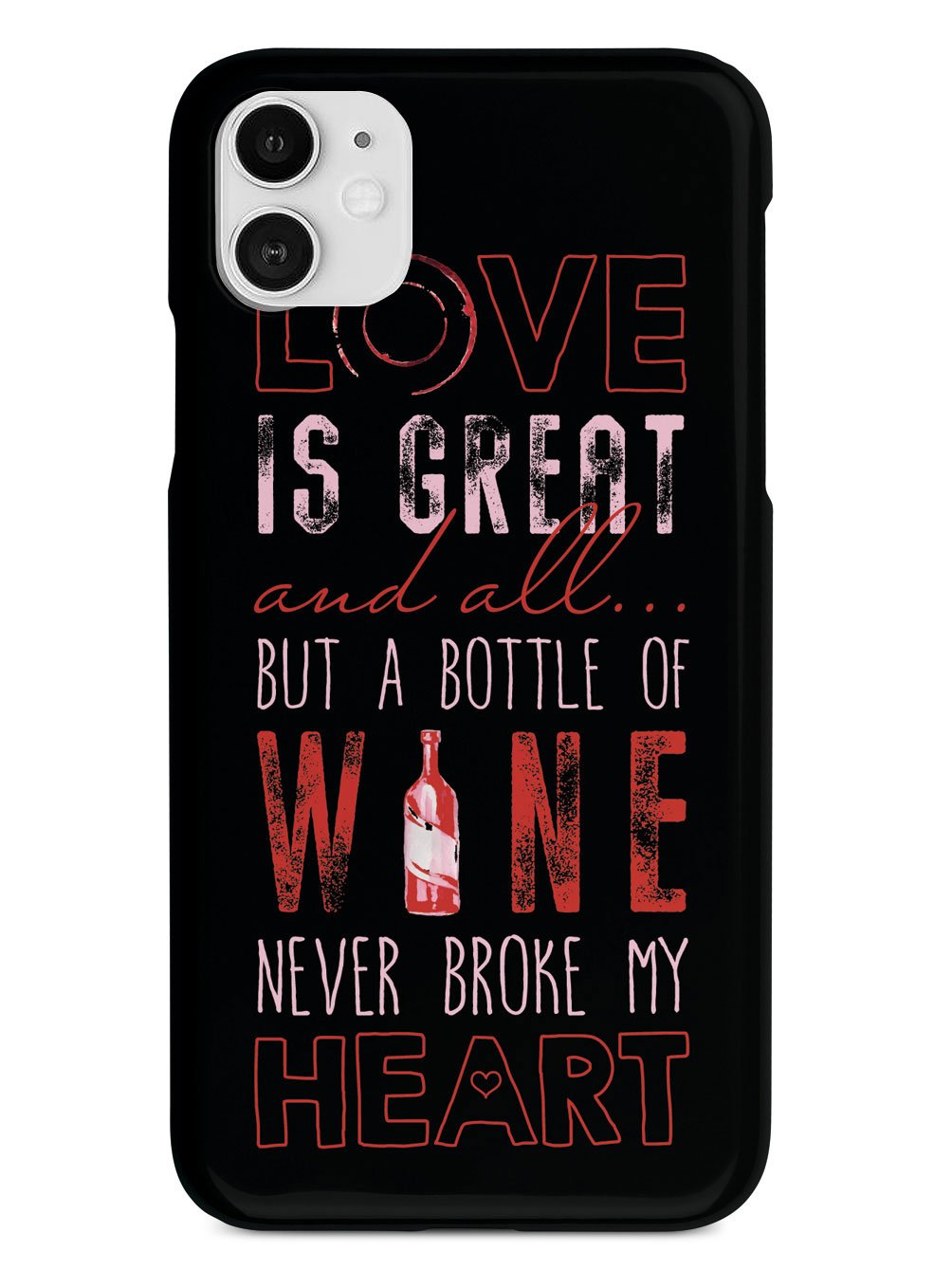 A Bottle of Wine Never Broke My Heart - Black Case