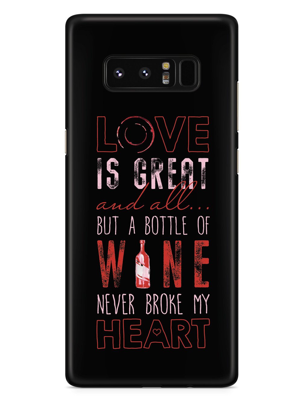 A Bottle of Wine Never Broke My Heart - Black Case