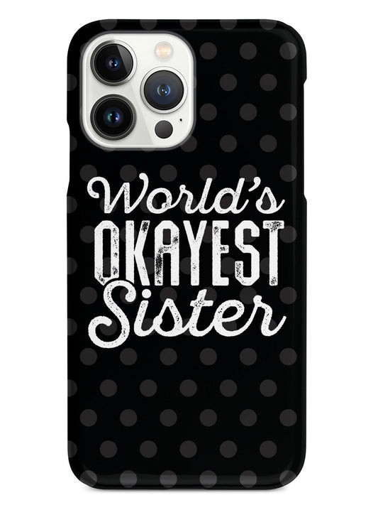World's Okayest Sister - Black Case